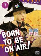 Couverture du livre « Born to be on air ! Tome 7 » de Hiroaki Samura aux éditions Pika