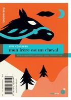 Couverture du livre « Mon frère est un cheval ; mon cheval s'appelle orage » de Alex Cousseau aux éditions Rouergue