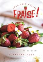 Couverture du livre « 100 % inspiration : fraise ! » de Jonathan Huet aux éditions De Boree