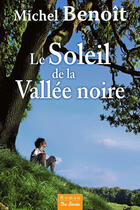 Couverture du livre « Le soleil de la vallée noire » de Michel Benoit aux éditions Centre France Livres - De Borée