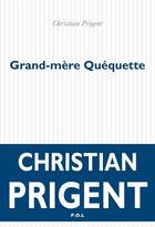 Couverture du livre « Grand-mere quequette » de Christian Prigent aux éditions P.o.l