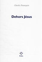 Couverture du livre « Dehors Jésus » de Charles Pennequin aux éditions P.o.l