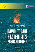 Couverture du livre « David et Paul étaient-ils zoroastriens ? » de Philippe Lecerf aux éditions Persee