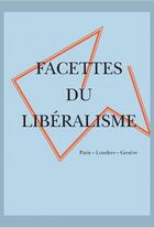 Couverture du livre « Facette du libéralisme » de Bernard Lescaze aux éditions Slatkine