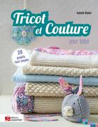 Couverture du livre « Tricot et couture pour bébé » de Isabelle Glavier aux éditions Editions Carpentier
