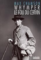 Couverture du livre « Whymper, le fou du cervin » de Max Chamson aux éditions Hoebeke