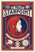 Couverture du livre « Le projet Starpoint t.1 : la fille aux cheveux rouges » de Marie-Lorna Vaconsin aux éditions La Belle Colere