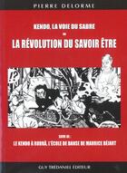 Couverture du livre « Kendo, la voie du sabre ou la revolution du savoir être » de Pierre Delorme aux éditions Guy Trédaniel