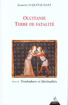 Couverture du livre « Occitanie, terre de fatalite - troubadours et spiritualite (tome 3) » de Luquet-Juillet J. aux éditions Dervy