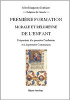 Couverture du livre « Premiere formation morale et religieuse de l'enfant » de Marguerite Dufraisse aux éditions Saint-remi