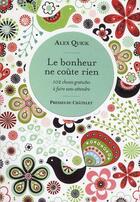 Couverture du livre « Le bonheur ne coûte rien ; 102 choses gratuites à faire sans attendre » de Alex Quick aux éditions Archipel