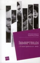 Couverture du livre « Les indomptables ; à l'avant-garde du XXe siècle » de Francesco Rapazzini aux éditions Edite