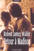 Couverture du livre « Retour à Madison » de Robert James Waller aux éditions A Vue D'oeil