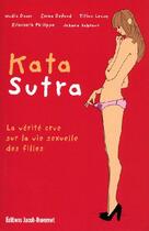 Couverture du livre « Kata sutra ; la vérité crue sur le vie sexuelle des filles » de Daam/Defaud/Sabroux aux éditions Jacob-duvernet