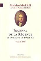 Couverture du livre « Journal de la régence et du règne de Louis XV Tome 2 ; 1720 » de Mathieu Marais aux éditions Paleo