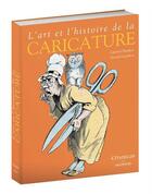 Couverture du livre « L'art et l'histoire de la caricature (réédition) » de Laurent Baridon et Martial Guedron aux éditions Citadelles & Mazenod