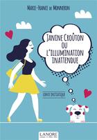Couverture du livre « Janine Crouton ou l'illumination inattendue » de Marie-France De Monneron aux éditions Lanore