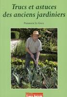 Couverture du livre « Trucs et astuces des anciens jardiniers » de Pierrick Le Jardinier aux éditions France Agricole