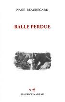 Couverture du livre « Balle perdue » de Nane Beauregard aux éditions Maurice Nadeau