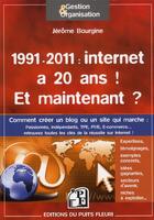 Couverture du livre « 1991 - 2011 : internet a 20 ans ! état des lieux, pistes, exemples, expertises & témoignages : comment réussir... » de Jerome Bourgine aux éditions Puits Fleuri