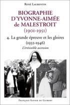 Couverture du livre « Biographie d'Yvonne-Aimée de Malestroit (1901-1951) : 4. La grande épreuve et les gloires (1932-1946). L'irrésistible ascension » de Rene Laurentin aux éditions Francois-xavier De Guibert