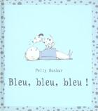 Couverture du livre « Bleu bleu bleu » de Dunbar Polly aux éditions Kaleidoscope