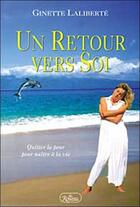 Couverture du livre « Un retour vers soi » de Ginette Laliberte aux éditions Roseau