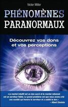 Couverture du livre « Phenomenes paranormaux. decouvrez vos dons et vos perceptions » de Miller Victor aux éditions Edimag
