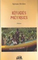 Couverture du livre « Refugies poetiques » de Sylvain Riviere aux éditions Trois Pistoles