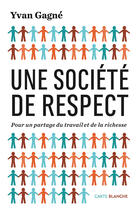 Couverture du livre « Une société de respect » de Yvan Gagne aux éditions Ibooktheque