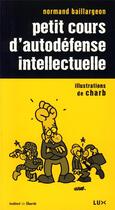 Couverture du livre « Petit cours d'autodéfense intellectuelle » de Normand Baillargeon aux éditions Lux Canada