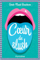 Couverture du livre « Coeur de slush » de Sarah-Maude Beauchesne aux éditions Hurtubise