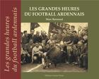 Couverture du livre « Les grandes heures du football ardennais » de Marc Barreaud aux éditions Noires Terres