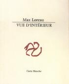 Couverture du livre « Vue D'Interieur » de Max Loreau aux éditions Carte Blanche