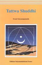 Couverture du livre « Tattwa Shuddhi : la pratique tantrique de la purification intérieure » de Swami Satyananda Saraswati aux éditions Satyanandashram
