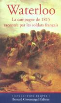 Couverture du livre « Waterloo - la campagne de 1815 racontee par les soldats francais. » de Pierre Robin aux éditions Bernard Giovanangeli