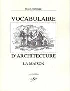 Couverture du livre « Vocabulaire d'architecture ; la maison » de Marc Crunelle aux éditions Scripta