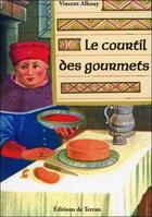 Couverture du livre « Le Courtil des gourmets ; le vrai visage des jardins du moyen-âge » de Vincent Albouy aux éditions De Terran