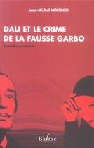 Couverture du livre « Dali Ou Le Crime De La Fausse Garbo » de Hoerner aux éditions Balzac