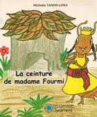 Couverture du livre « La ceinture de Madame Fourmi » de Michelle Tanon-Lora aux éditions Les Classiques Ivoiriens