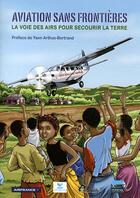 Couverture du livre « Aviation sans frontières ; la voie des airs pour secourir la terre » de  aux éditions Idees Plus