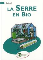 Couverture du livre « La serre en bio » de  aux éditions Nature Et Progres