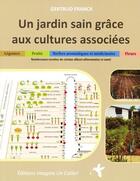 Couverture du livre « Un jardin sain grâce aux cultures associées » de Franck Gertrud aux éditions Imagine Un Colibri