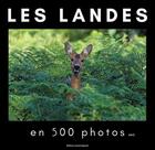 Couverture du livre « Les Landes en 500 photos ; Vol.2 » de Anonyme aux éditions Laurent Signoret