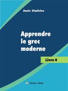 Couverture du livre « Apprendre le grec moderne ; livre 4 » de Dimitriou Annie aux éditions Editions Anixis