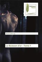 Couverture du livre « Le buisson d'or t.1 » de Alexina Caille-Ligo aux éditions Muse