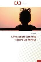 Couverture du livre « L'infraction commise contre un mineur » de Launay Eve aux éditions Editions Universitaires Europeennes