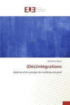 Couverture du livre « (des)integrations - adorno et le concept de materiau musical » de Mann Niall Bruce aux éditions Editions Universitaires Europeennes