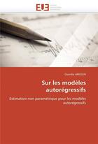 Couverture du livre « Sur les modeles autoregressifs » de Arkoun-O aux éditions Editions Universitaires Europeennes