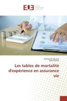 Couverture du livre « Les tables de mortalite d'experience en assurance vie » de Moussa Mehireche aux éditions Editions Universitaires Europeennes